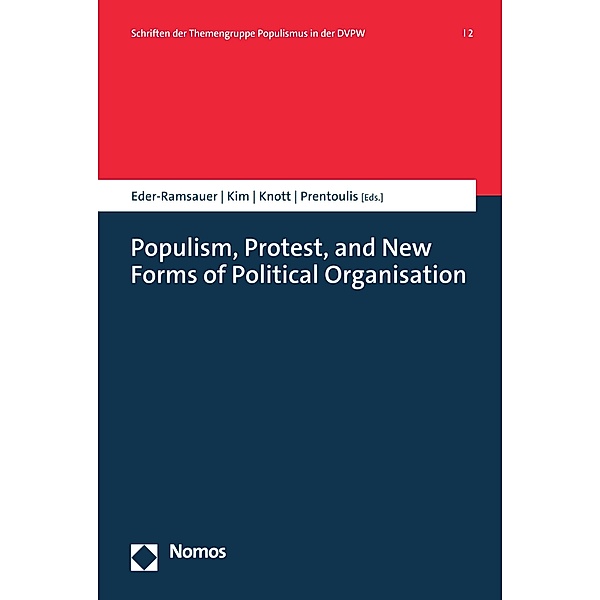 Populism, Protest, and New Forms of Political Organisation / Schriften der Themengruppe Populismus in der DVPW Bd.2