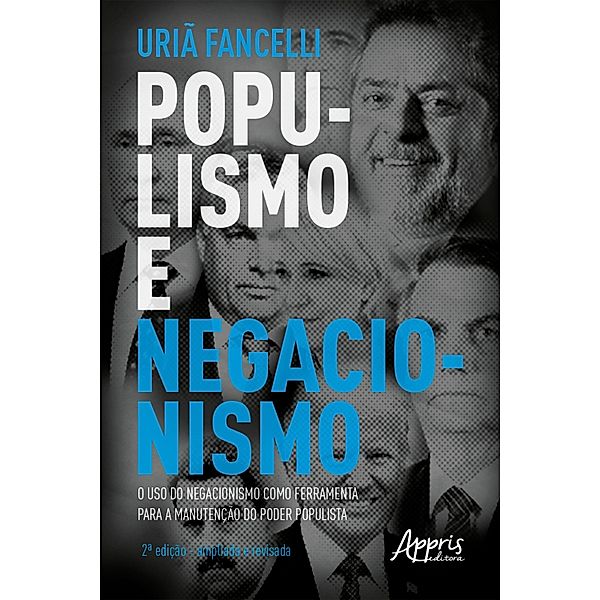 Populismo e Negacionismo: O Uso do Negacionismo como Ferramenta para a Manutenção do Poder Populista - 2ª Edição - Ampliada e Revisada, Uriã Fancelli Baumgartner