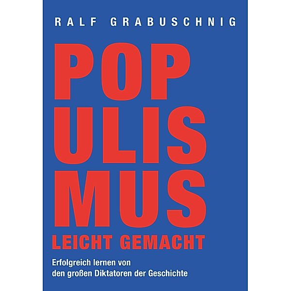 Populismus leicht gemacht, Ralf Grabuschnig