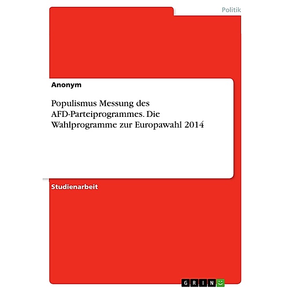 Populismus Messung des AFD-Parteiprogrammes. Die Wahlprogramme zur Europawahl 2014