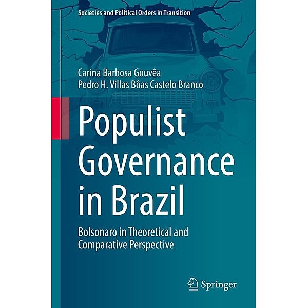 Populist Governance in Brazil / Societies and Political Orders in Transition, Carina Barbosa Gouvêa, Pedro H. Villas Bôas Castelo Branco