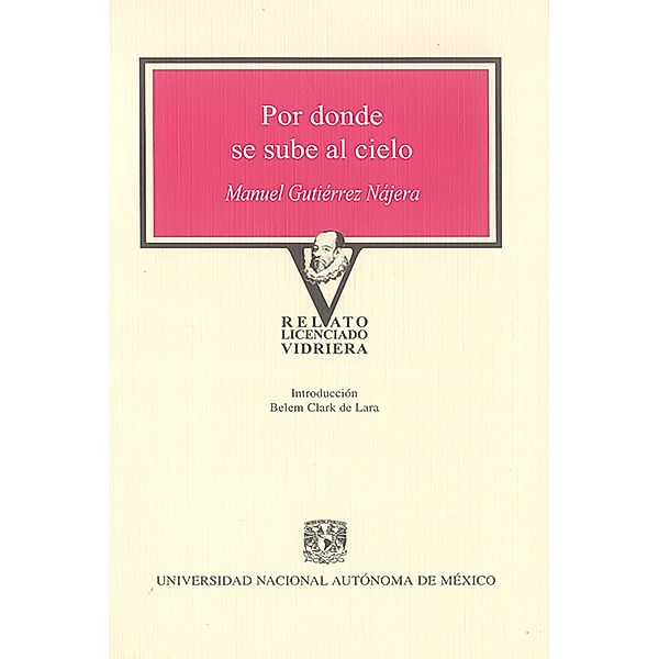 Por donde se sube al cielo / Relato Licenciado Vidriera, Manuel Gutiérrez Nájera