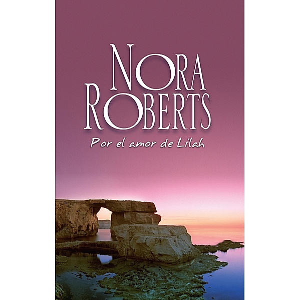 Por el amor de Lilah / Nora Roberts, Nora Roberts