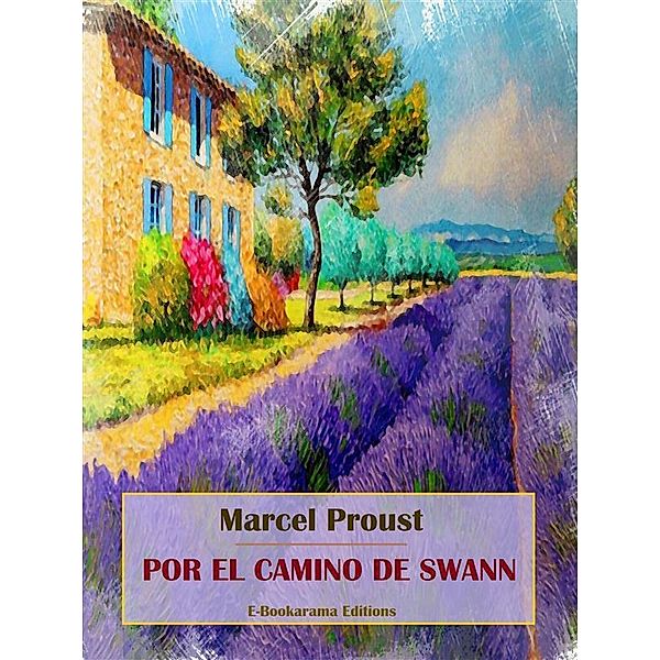 Por el camino de Swann / Colección En busca del tiempo perdido de Marcel Proust Bd.1, Marcel Proust