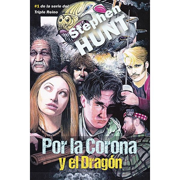 Por la Corona y el Dragón (Del Triple Reino, #1) / Del Triple Reino, Stephen Hunt