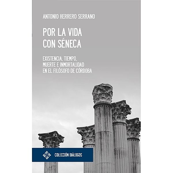 Por la vida con Séneca / Diálogos Bd.5, Antonio Herrero Serrano