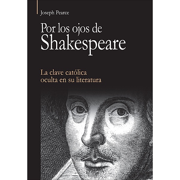 Por los ojos de Shakespeare / Vértice, Joseph Pearce