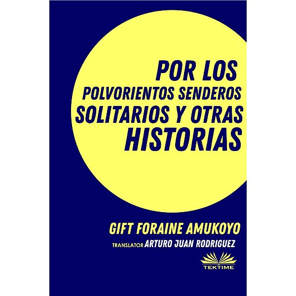 Por Los Polvorientos Senderos Solitarios Y Otras Historias, Gift Foraine Amukoyo