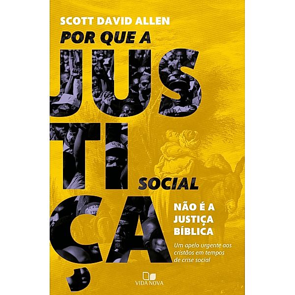 Por que a justiça social não é a justiça bíblica, Scott David Allen