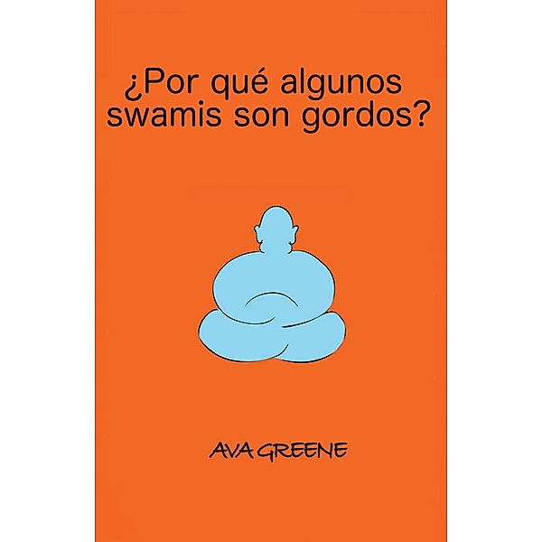 Por que algunos swamis son gordos?, Ava (pen name) Greene