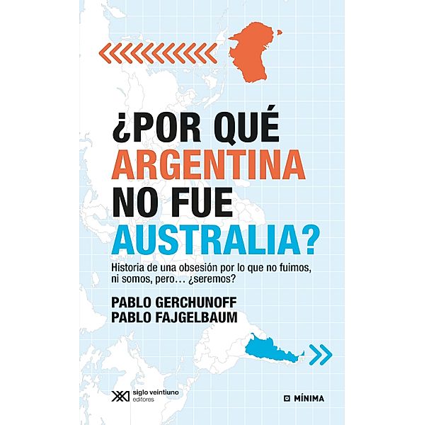 ¿Por qué Argentina no fue Australia? / Mínima, Pablo Gerchunoff, Pablo Fajgelbaum