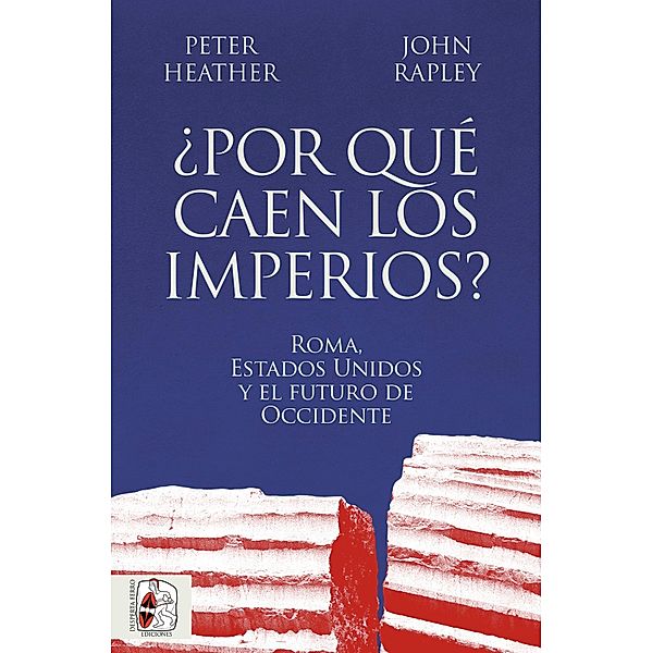 ¿Por qué caen los imperios?, Peter Heather, John Rapley