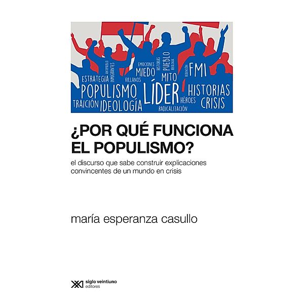 ¿Por qué funciona el populismo? / Sociología y Política, María Esperanza Casullo