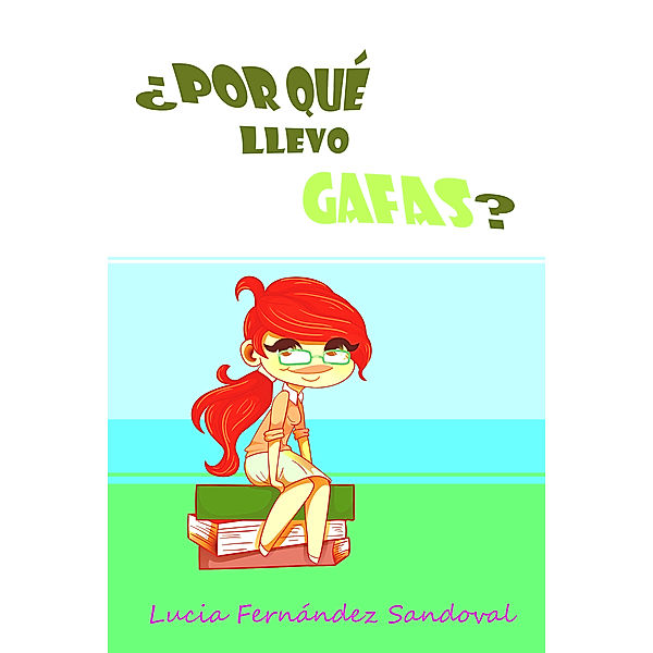 ¿Por Qué llevo GAFAS?, Lucia Fernández Sandoval