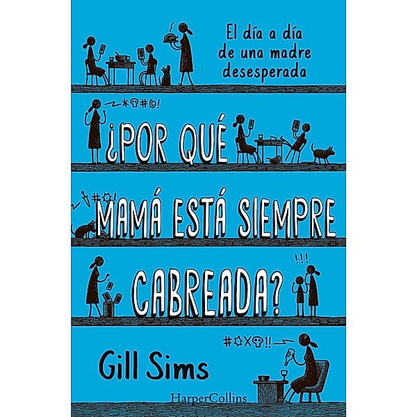 ¿Por qué mamá está siempre cabreada?, Gill Sims