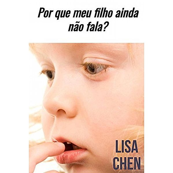 Por que meu filho ainda nao fala? / Babelcube Inc., Lisa Chen