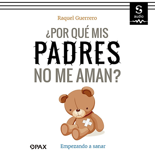 ¿Por qué mis padres no me aman?, Raquel Guerrero