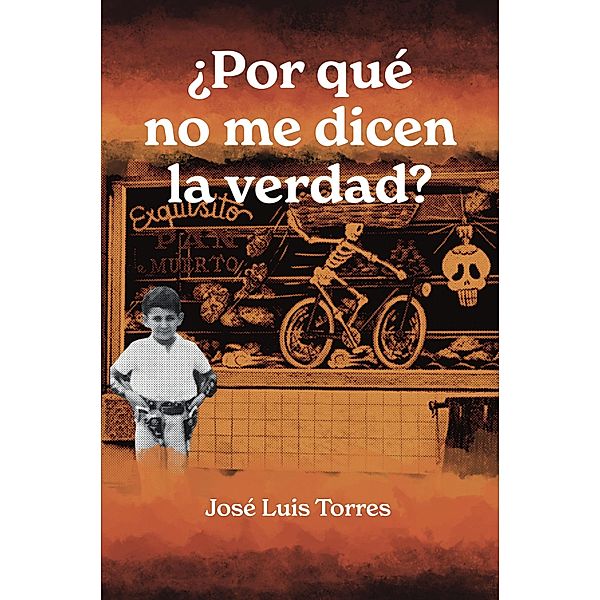 ¿Por qué no me dicen la verdad?, José Luis Torres