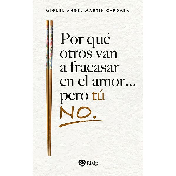 Por qué otros van a fracasar en el amor... pero tú no. / Bolsillo, Miguel Ángel Martín Cárdaba