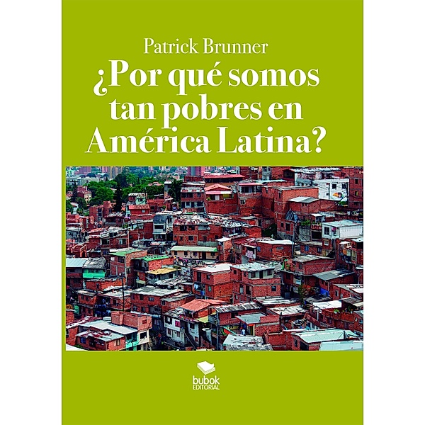 ¿Por qué somos tan pobres en América Latina?, Patrick Brunner