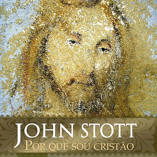 Por Que Sou Cristão, John Stott