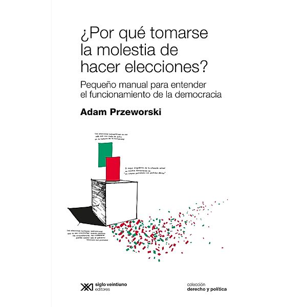 ¿Por qué tomarse la molestia de hacer elecciones? / Derecho y Política, Adam Przeworski