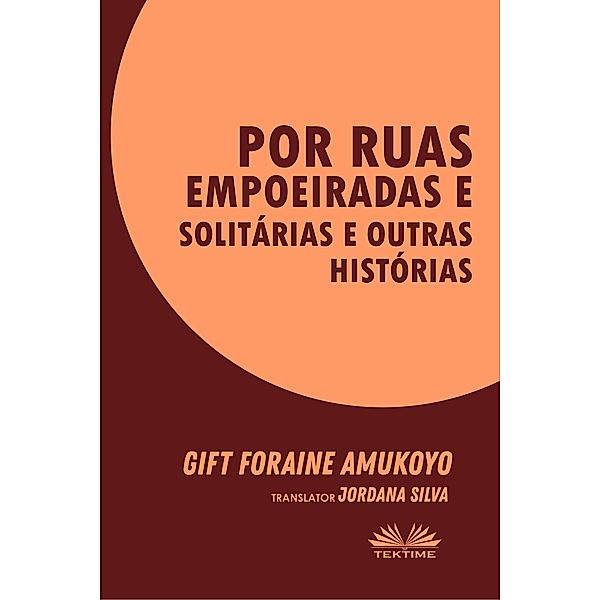 Por Ruas Empoeiradas E Solitárias E Outras Histórias, Gift Foraine Amukoyo