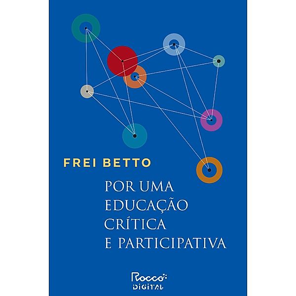Por uma educação crítica e participativa, Frei Betto