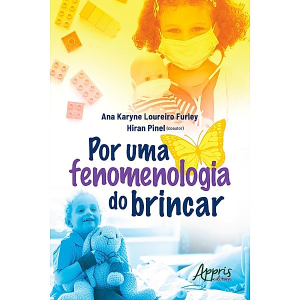 Por uma Fenomenologia do Brincar, Ana Karyne Loureiro Furley, Hiran Pinel