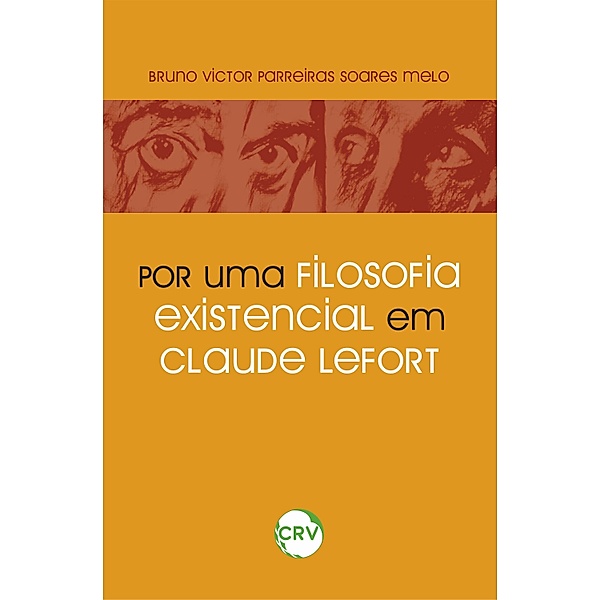 Por uma filosofia existencial em Claude Lefort, Bruno Victor Parreiras Soares Melo