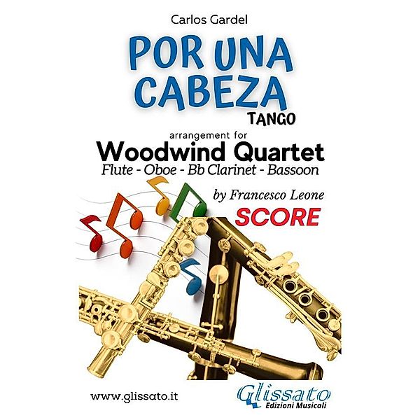 Por una cabeza - Woodwind Quartet (score) / Por una cabeza - Woodwind Quartet Bd.1, Carlos Gardel, a cura di Francesco Leone