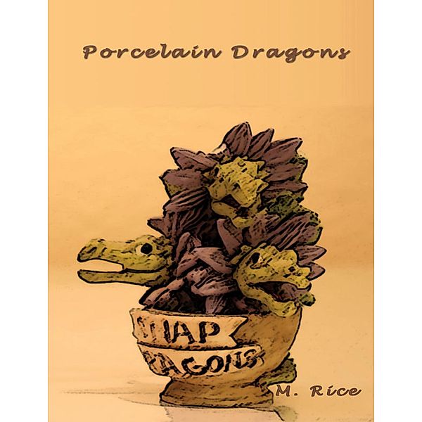 Porcelain Dragons, M. Rice