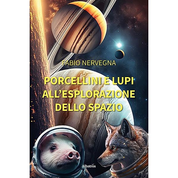 Porcellini e lupi all'esplorazione dello spazio, Fabio Nervegna