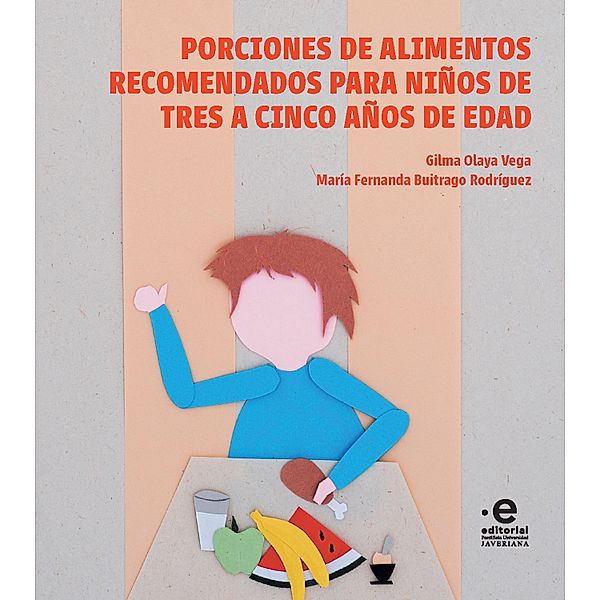 Porciones de alimentos recomendados para niños de tres a cinco años de edad, Gilma Olaya Vega, María Fernanda Buitrago Rodríguez