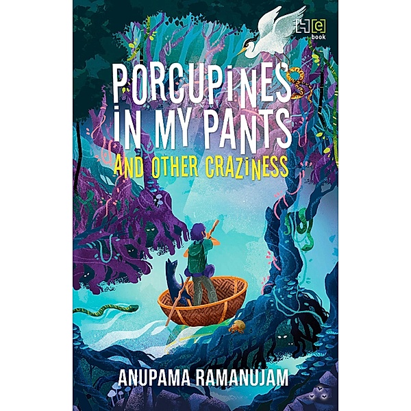 Porcupines in My Pants and Other Craziness, Anupama Ramanujam