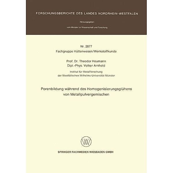 Porenbildung während des Homogenisierungsglühens von Metallpulvergemischen / Forschungsberichte des Landes Nordrhein-Westfalen, Theodor Heumann, Volker Arnhold