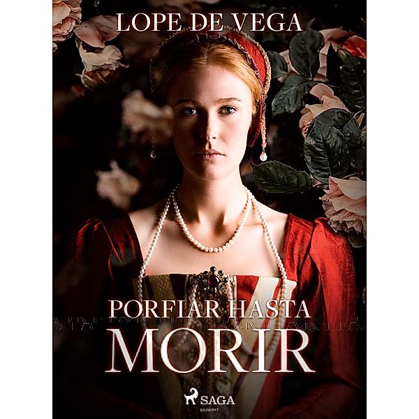 Porfiar hasta morir, Lope de Vega