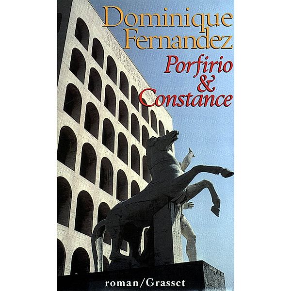 Porfirio et Constance / Littérature, Dominique Fernandez