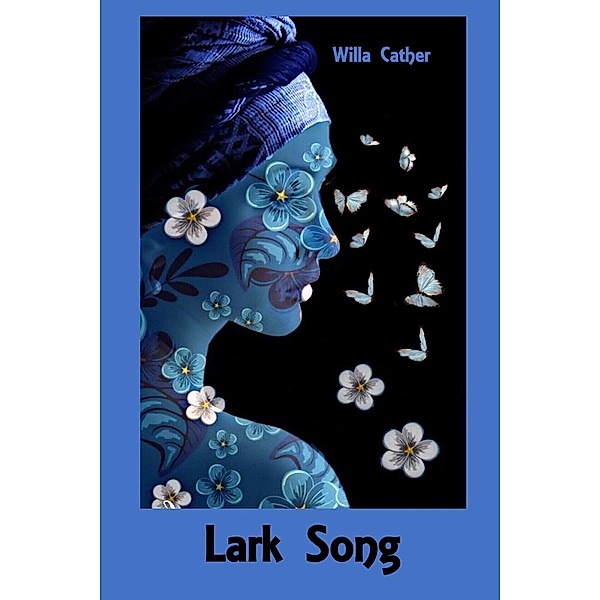 Porifera Press: Lark Song, Willa Cather