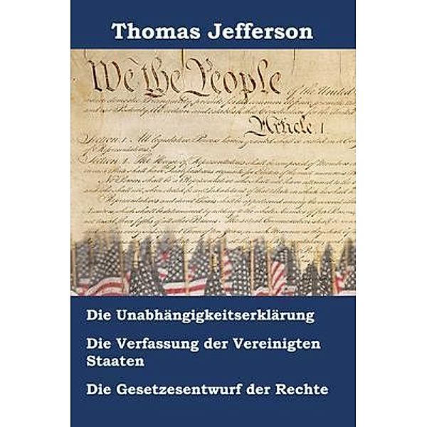 Porifera Press: Unabhängigkeitserklärung, Verfassung und Gesetzesentwurf der Rechte der Vereinigten Staaten von Amerika, Thomas Jefferson