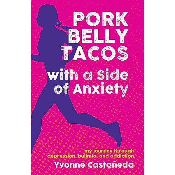 Pork Belly Tacos with a Side of Anxiety, Yvonne Castañeda