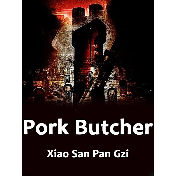 Pork Butcher, Xiao Sanpangzi