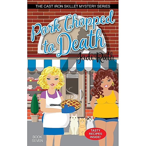 Pork Chopped to Death (The Cast Iron Skillet Mystery Series, #7) / The Cast Iron Skillet Mystery Series, Jodi Rath