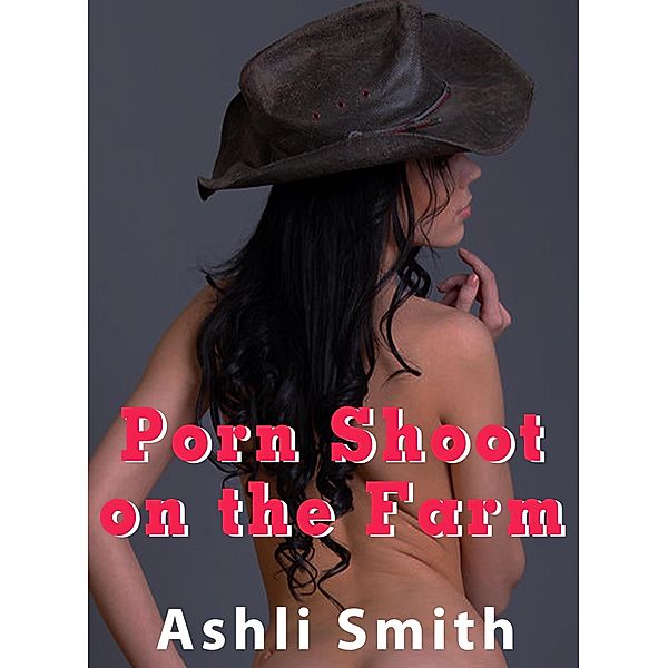 Porn Shoot on the Farm, Ashli Smith