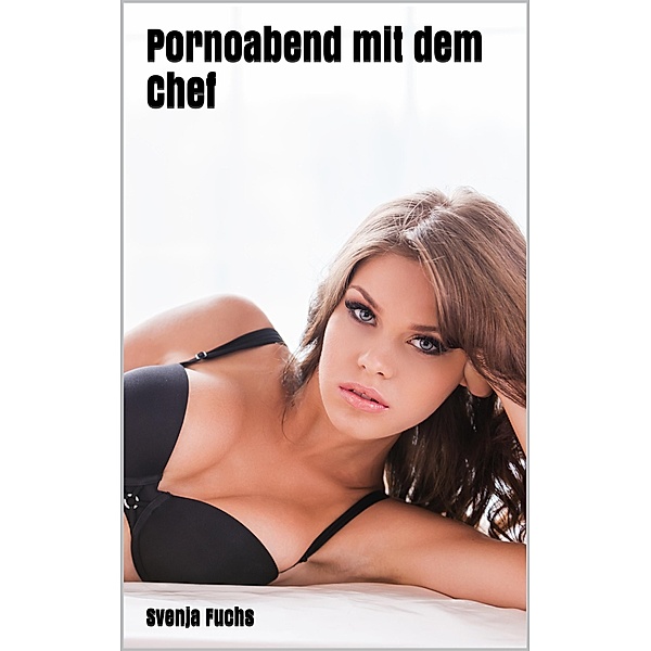 Pornoabend mit dem Chef, Svenja Fuchs