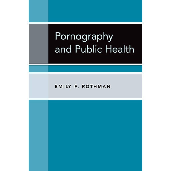 Pornography and Public Health, Emily F. Rothman