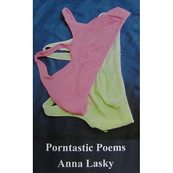 Porntastic Poems, Anna Lasky