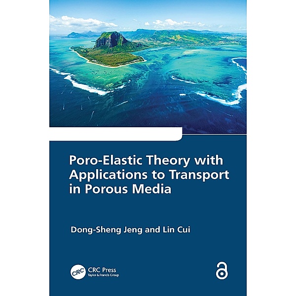 Poro-Elastic Theory with Applications to Transport in Porous Media, Dong-Sheng Jeng, Lin Cui