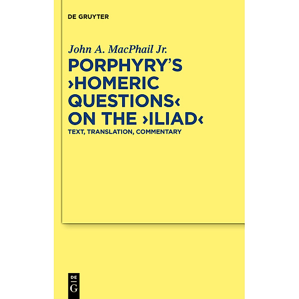 Porphyry's Homeric Questions on the Iliad, John A. MacPhail Jr.