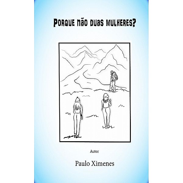 Porque não duas mulheres, Paulo Ximenes